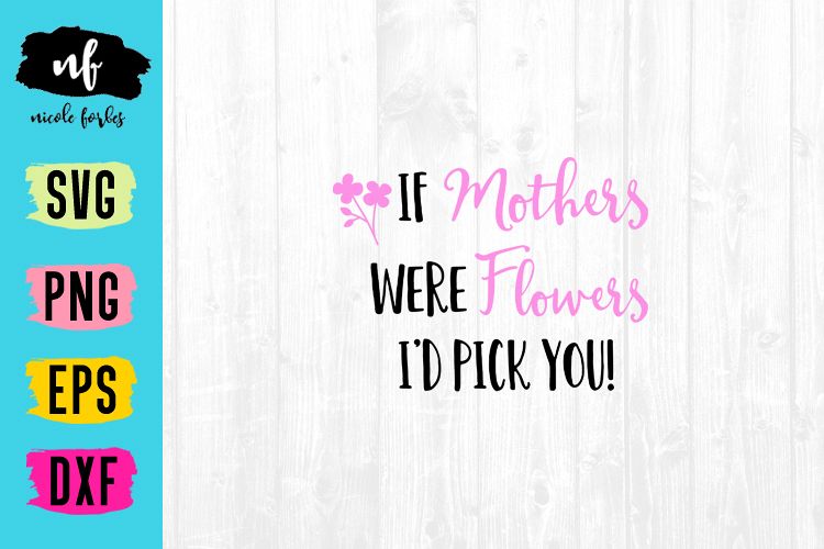 If Mother's Were Flowers SVG Cut File example image 1