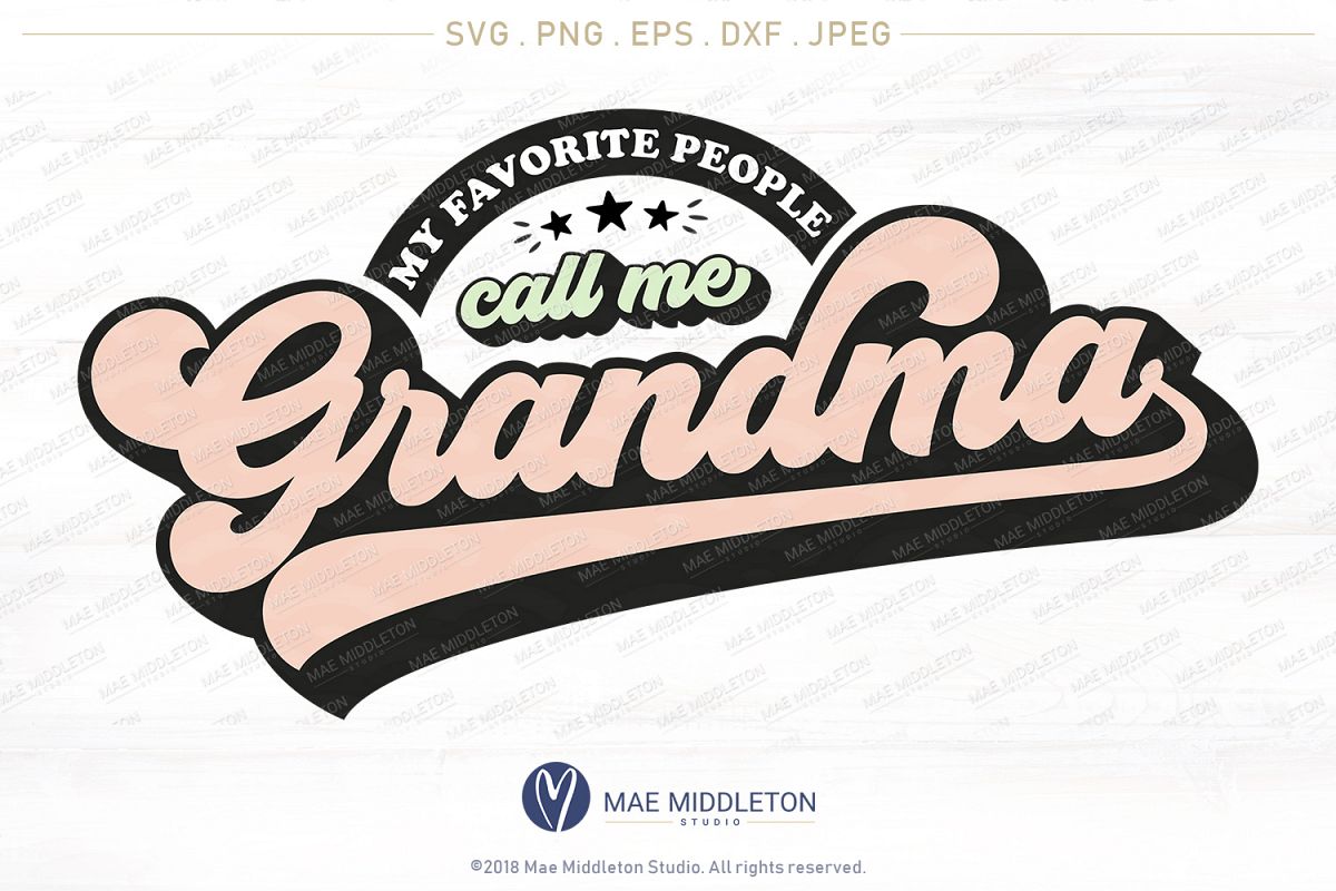 My Favorite People Call Me Grandma - printable, cut file, svg, png, eps