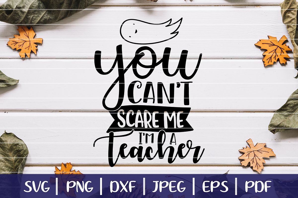 You Can't Scare Me I'm A Teacher SVG, Halloween Teacher SVG example image 1