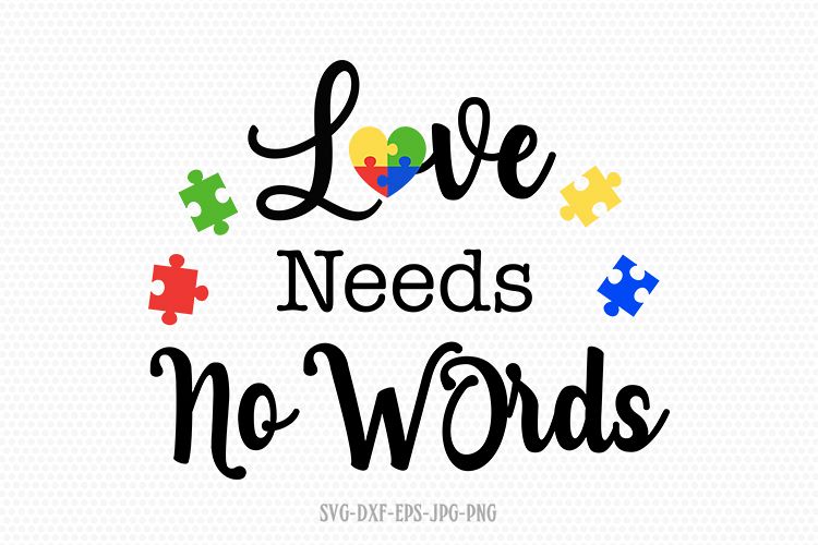Download Love needs no words svg, Autism svg, Autism awareness svg