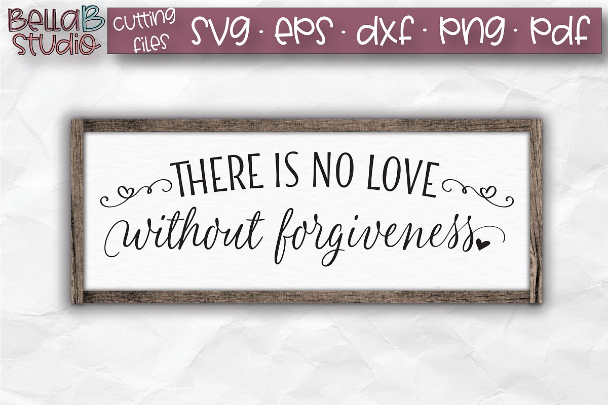 There is no love without forgiveness SVG, Christian Sign SVG example image 1