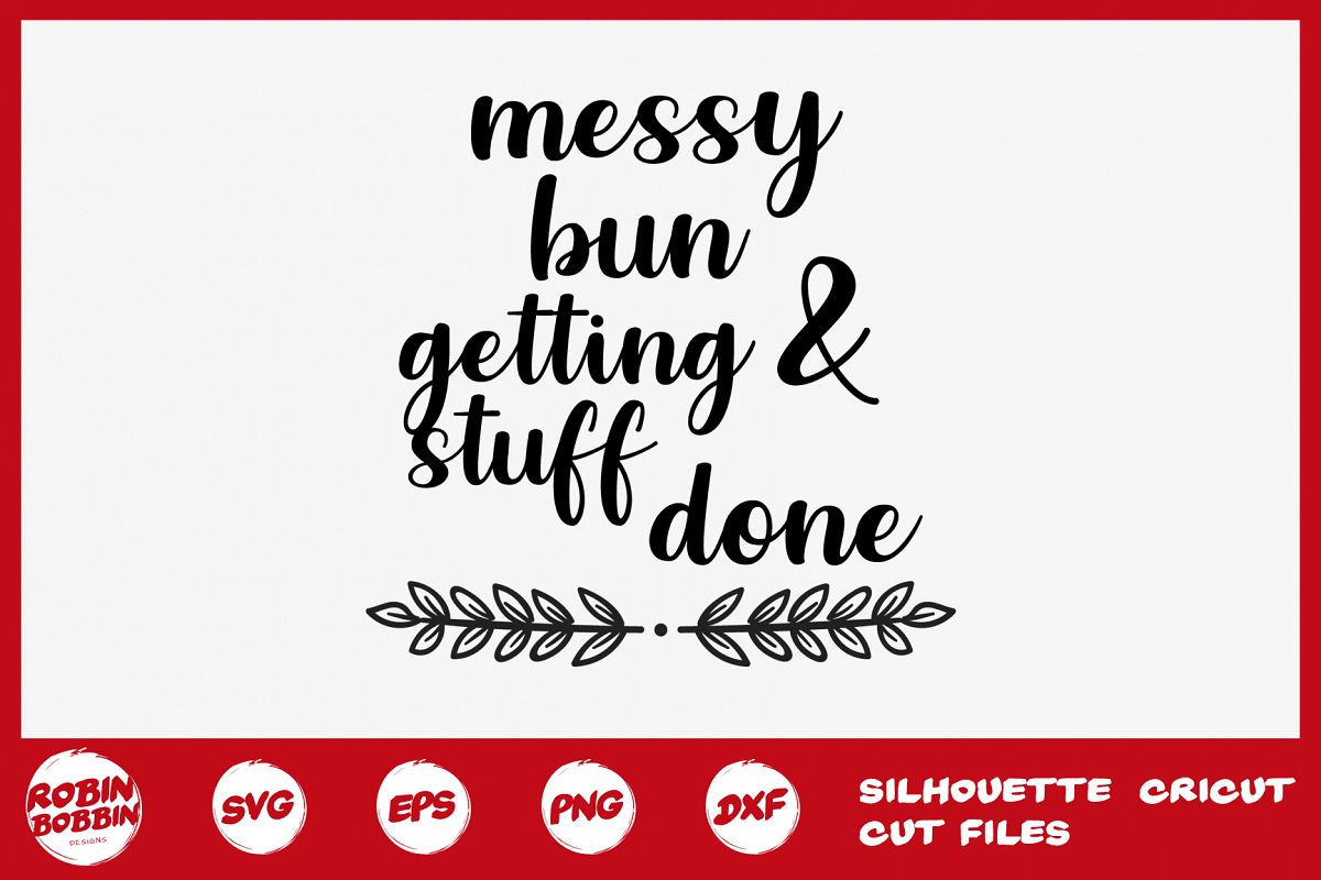 Messy Bun Getting Stuff Done svg - Mother SVG DXF EPS PNG example image 1
