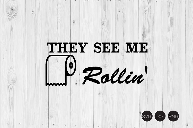 They See Me Rollin' SVG, Bathroom SVG, DXF, PNG Cut Files example image 1