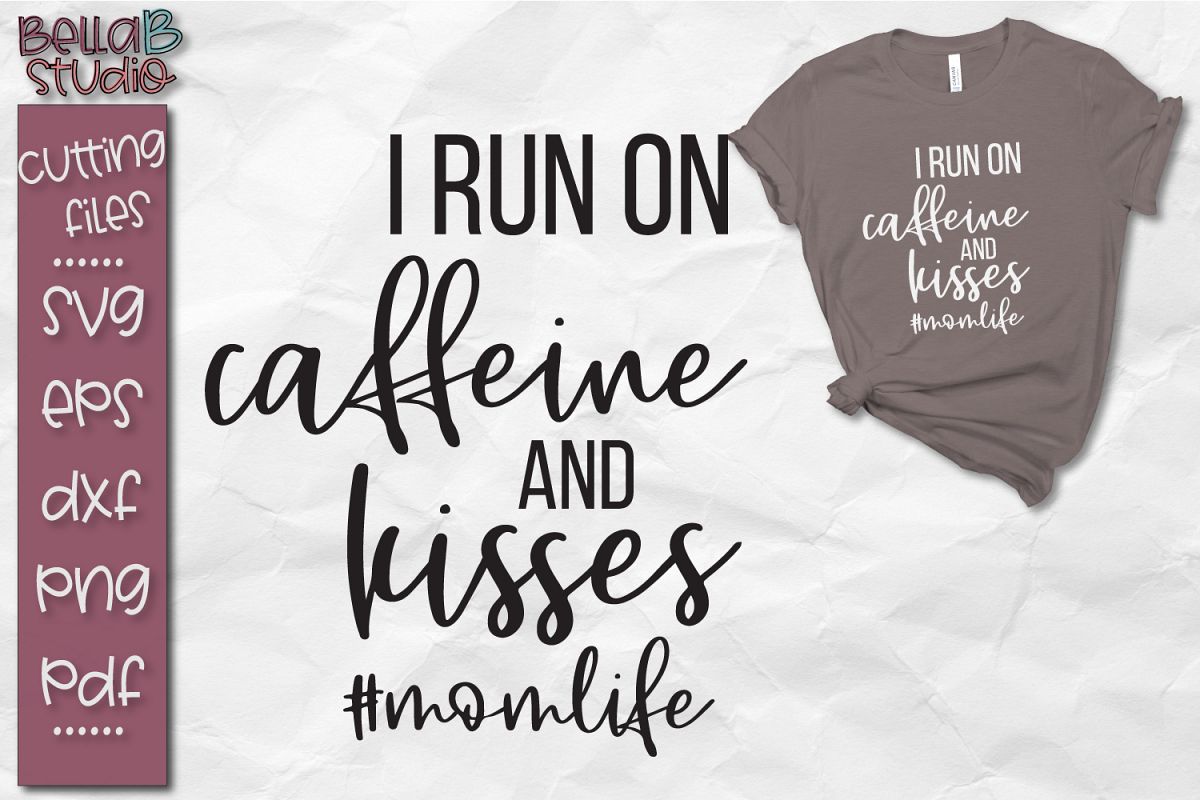 I Run On Caffeine and Kisses SVG File, Motherhood SVG File example image 1