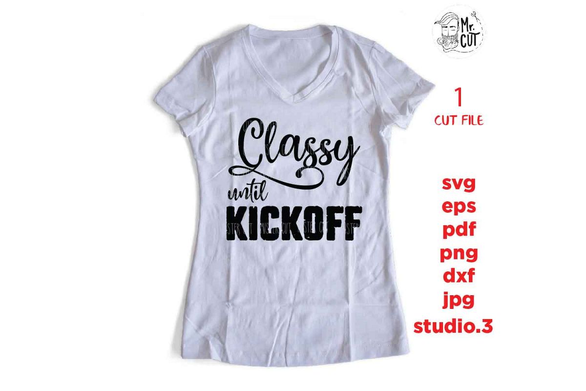 Download Classy until kickoff svg, funny t shirt svg, softball shirt,