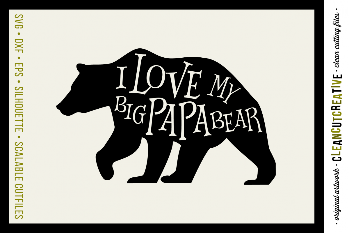 Download I LOVE MY BIG PAPA BEAR - SVG DXF PNG Cricut Silhouette file
