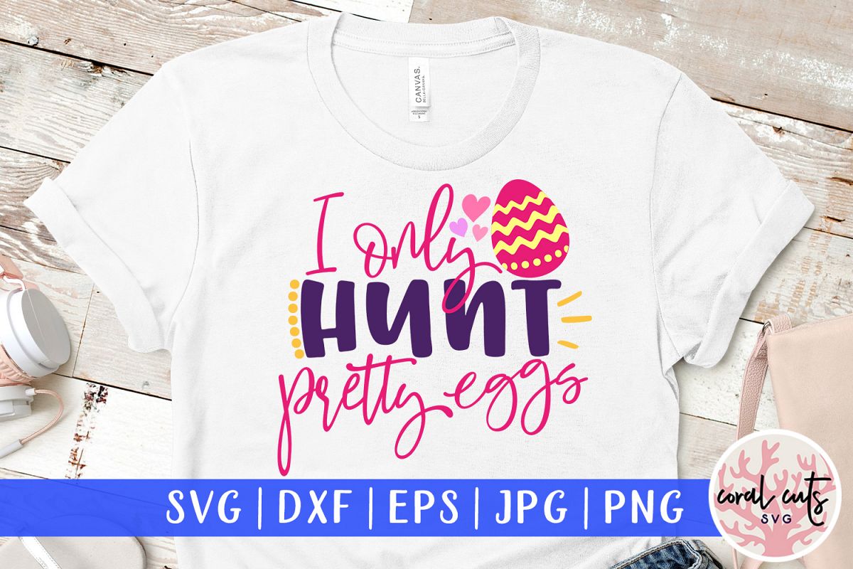 I only hunt pretty eggs - Easter SVG EPS DXF PNG Cut File example image 1