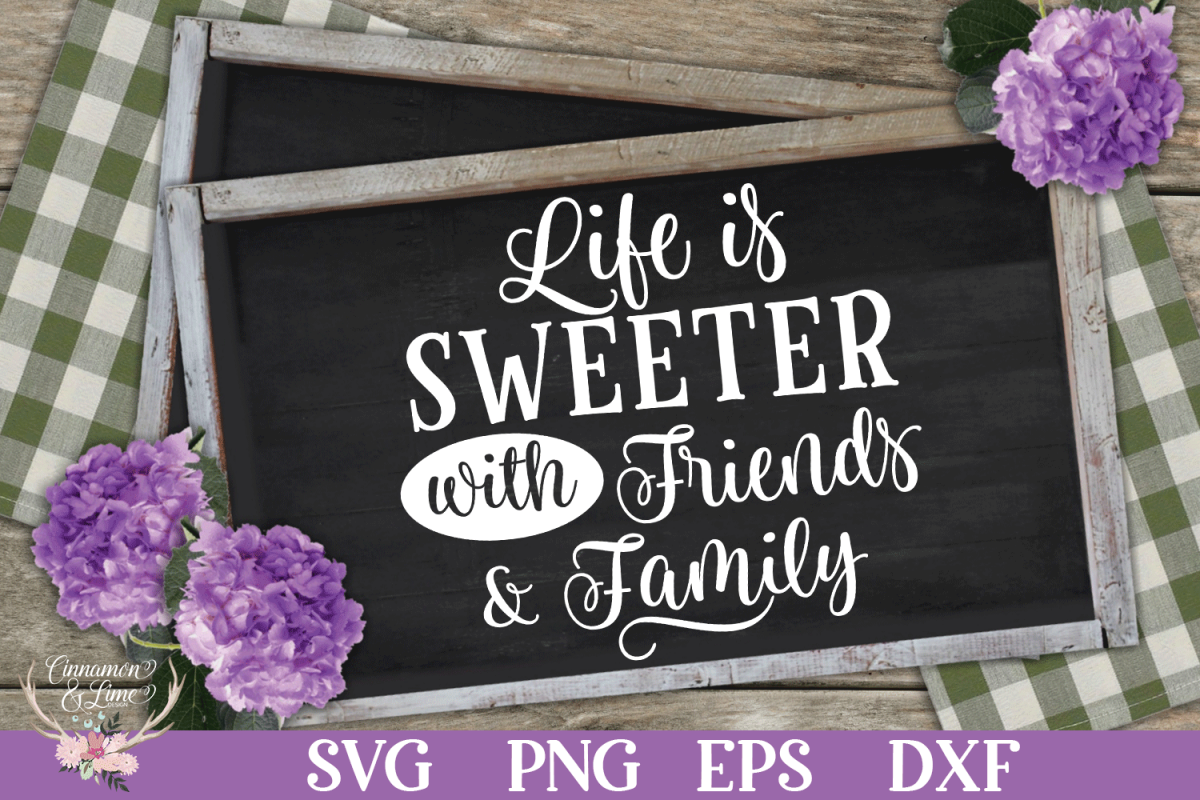 Life Is Sweeter With Friends And Family SVG example image 1