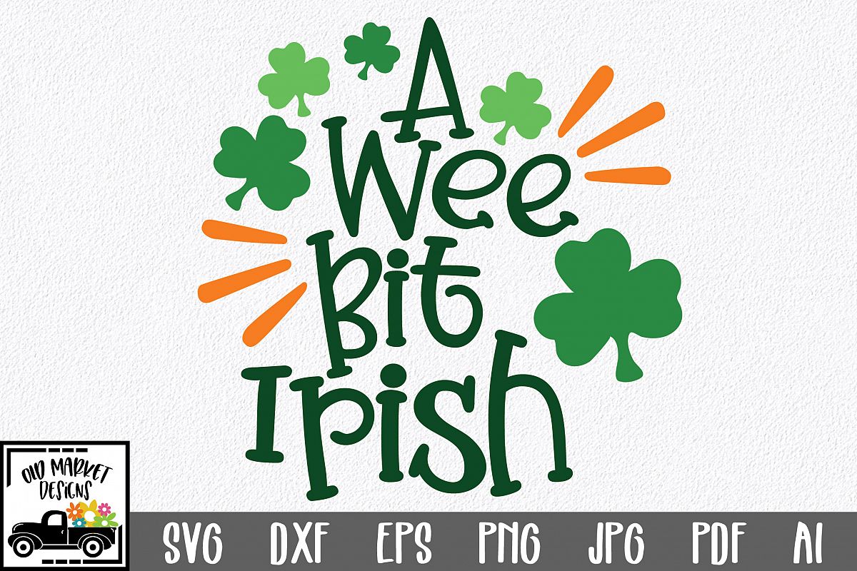 A Wee Bit Irish SVG Cut File - St. Patrick's Day SVG DXF PNG