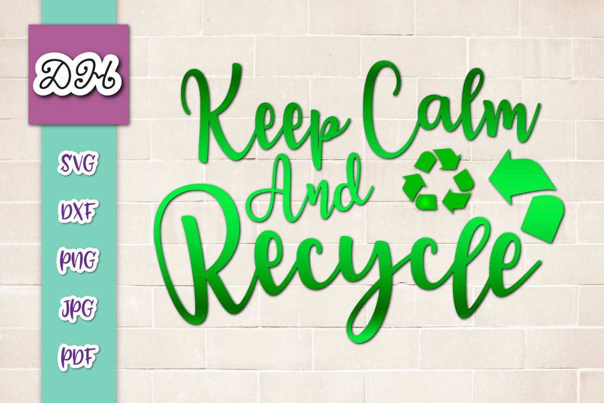 Keep Calm and Recycle Environment Motto Print & Cut PNG SVG example image 1