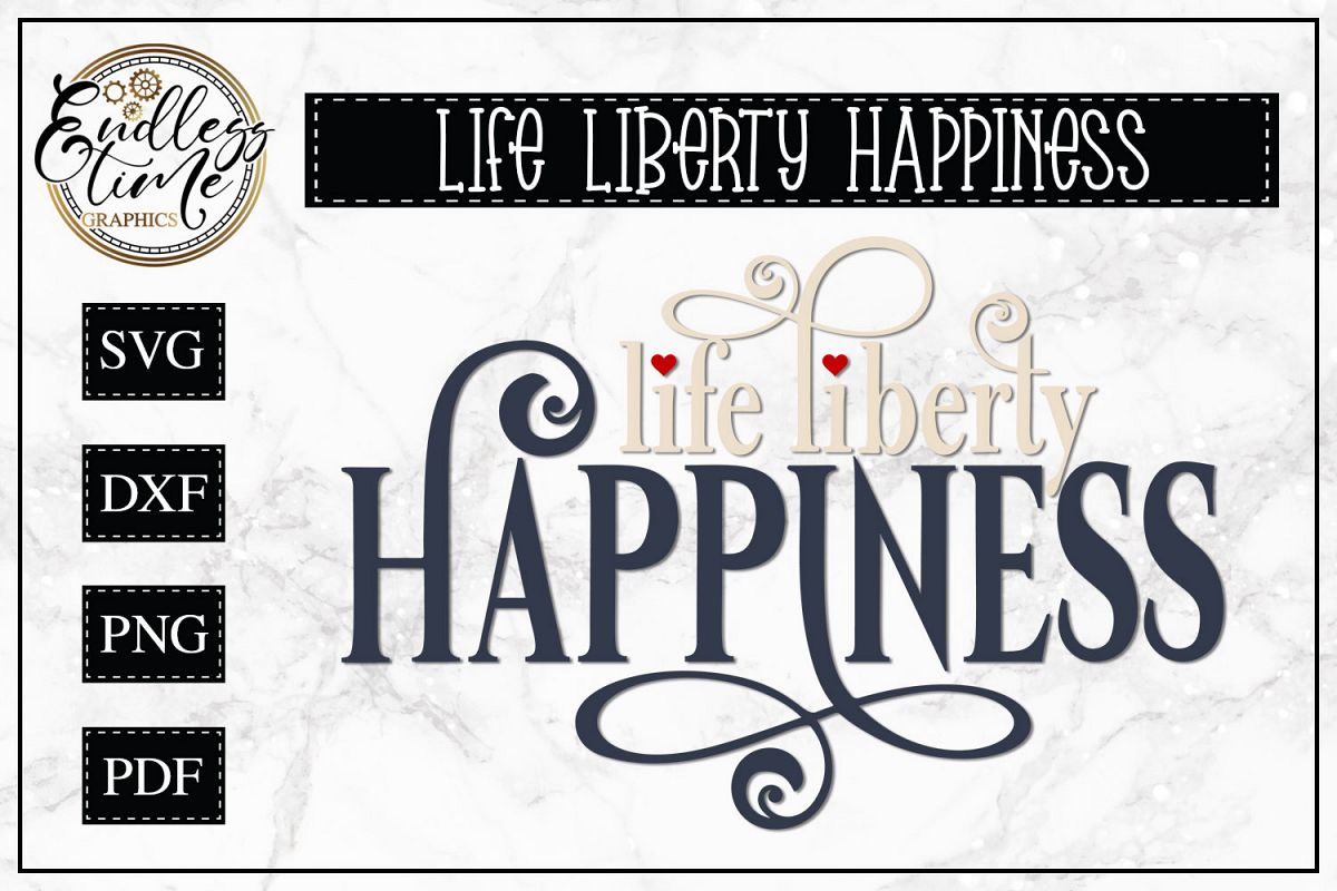 Life Liberty Happiness - A 4th of July SVG example image 1