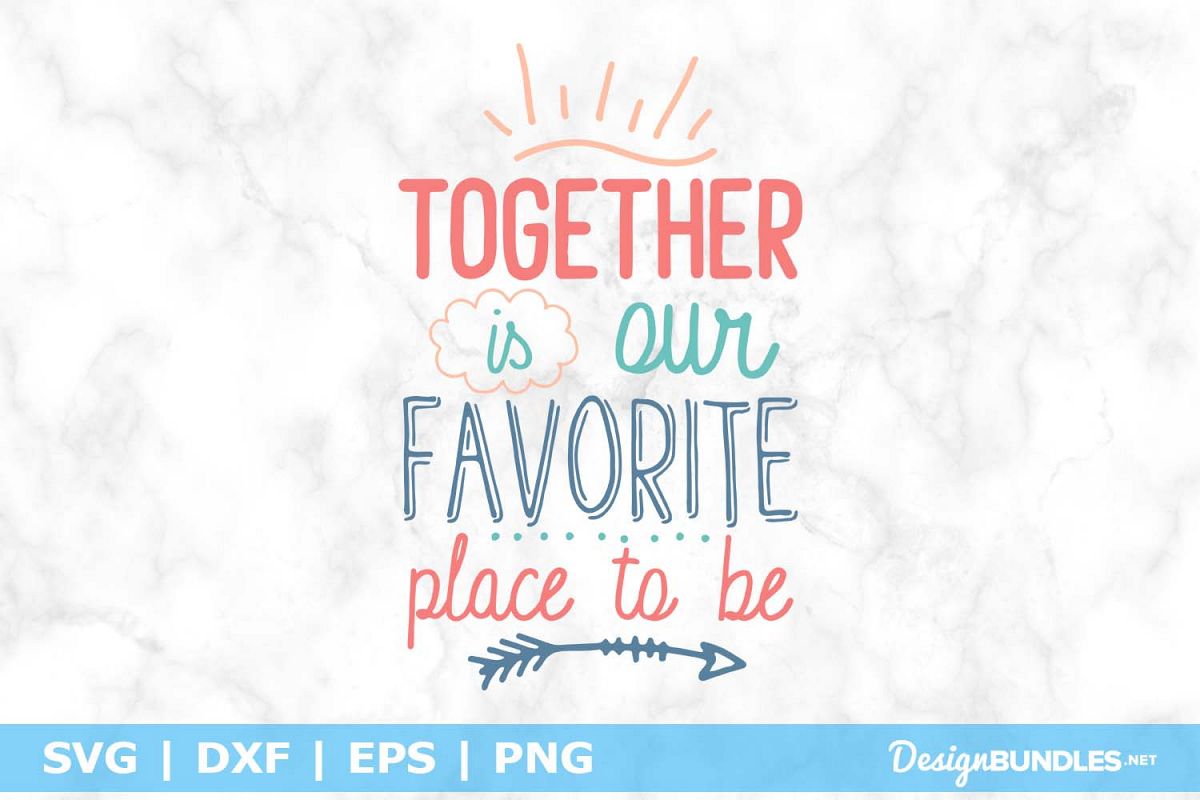 Together Is Our Favorite Place to Be SVG File example image 1