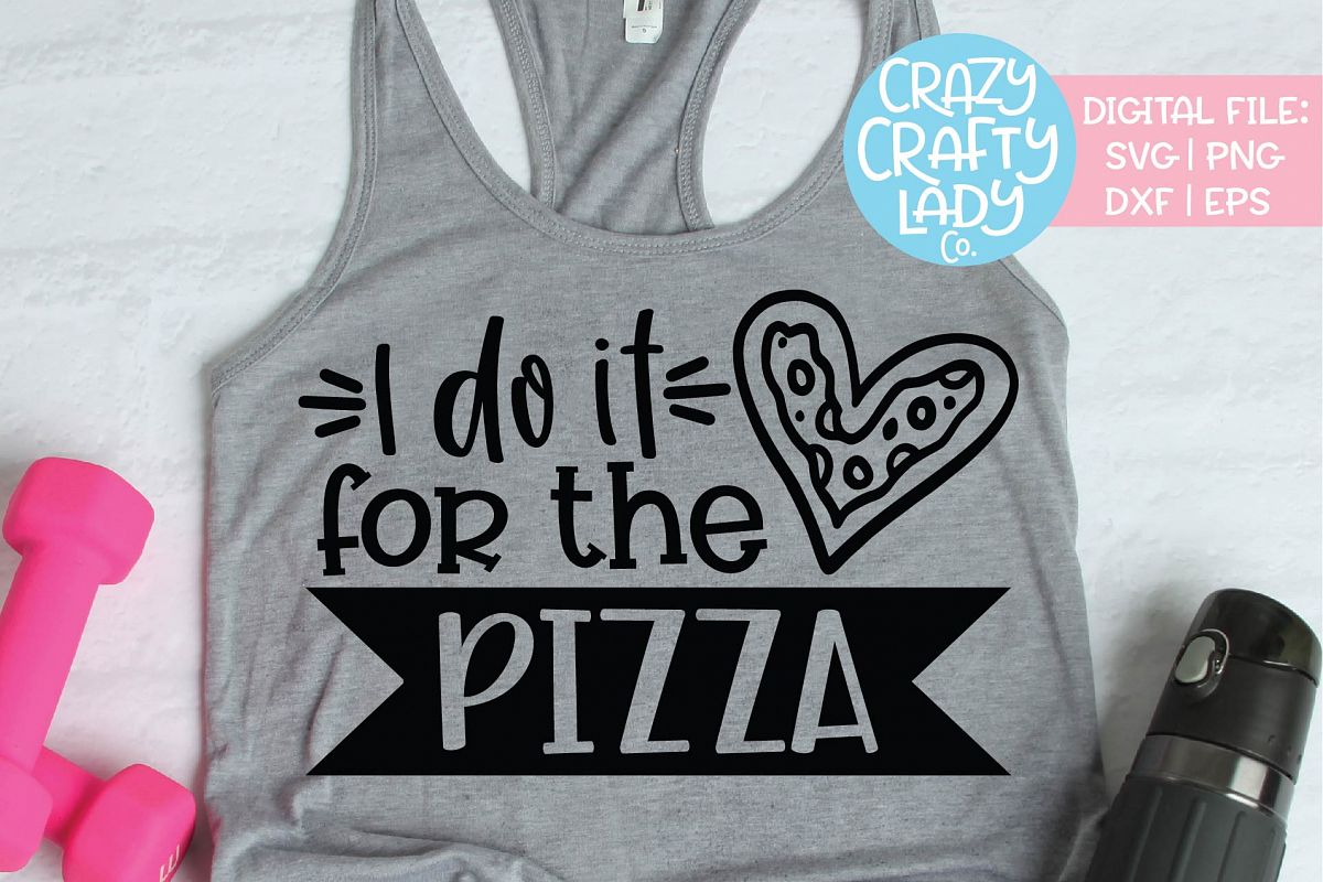 I Do It for the Pizza Workout SVG DXF EPS PNG Cut File example image 1