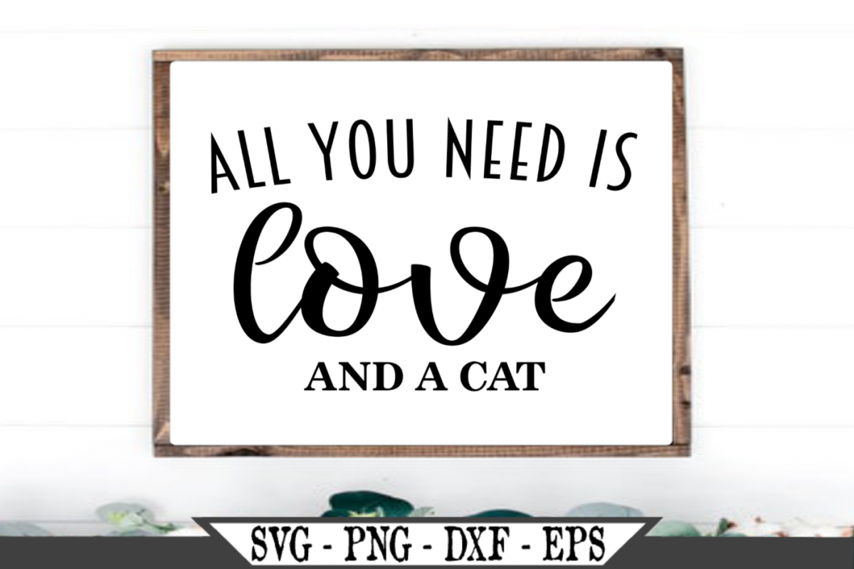 All You Need Is Love And A Cat SVG example image 1