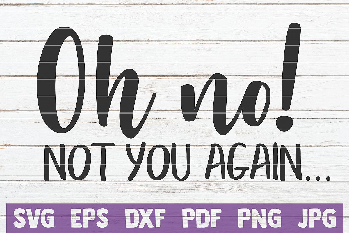 Oh No Not You Again example image 1