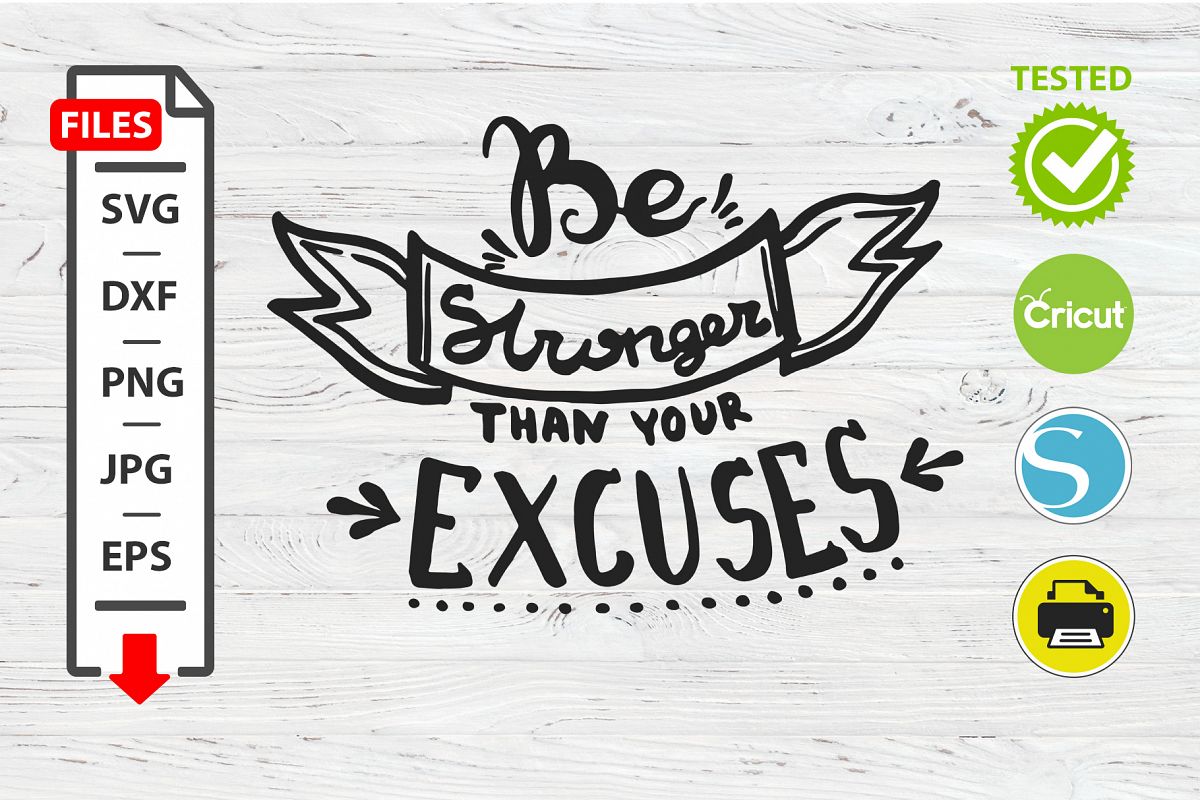 Be stronger than your excuses motivational quote SVG Cricut example image 1