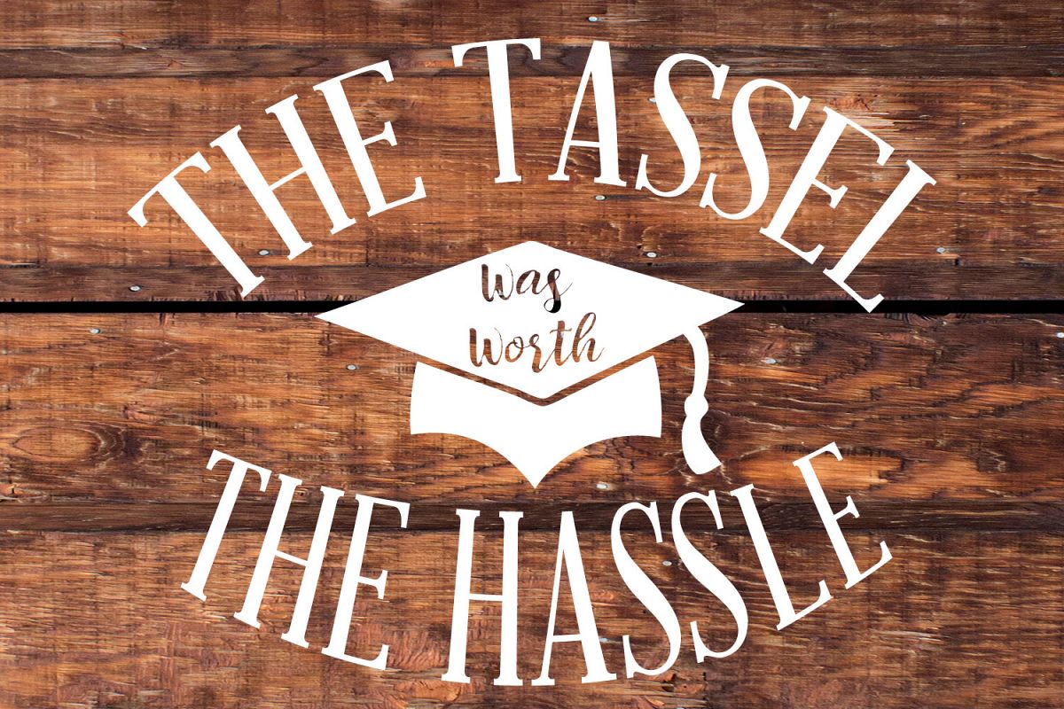 Tassel was worth the hassle svg cut file, silhouette Cameo example image 1