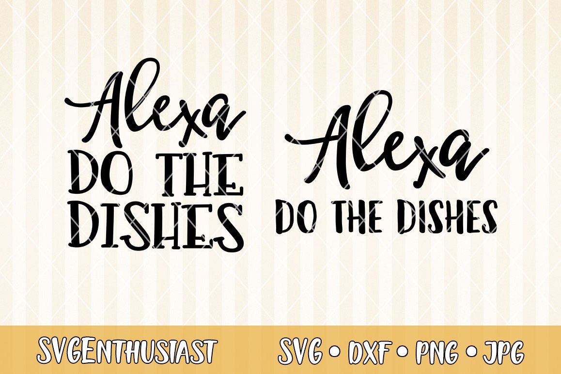 Alexa Do The Dishes Svg Cut File