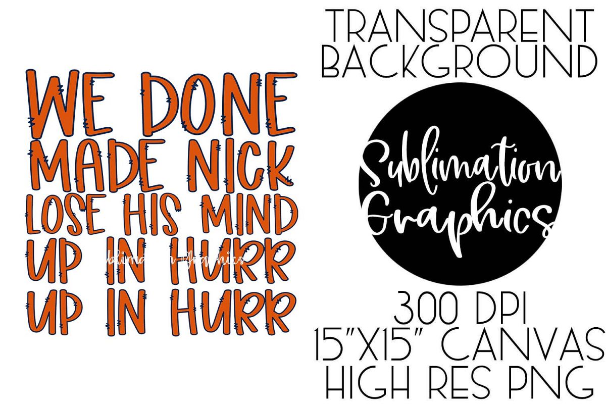 We Done Made Nick Lose His Mind PNG example image 1