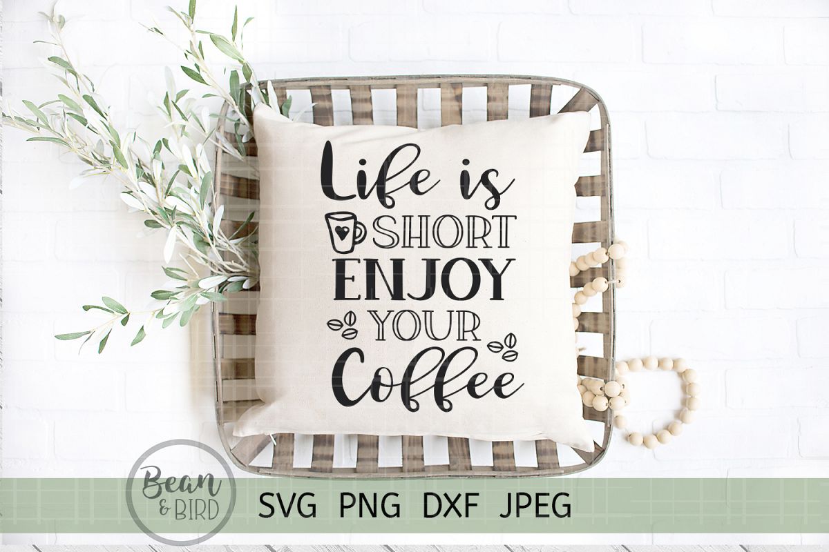 Life Is short Enjoy Your Coffee example image 1