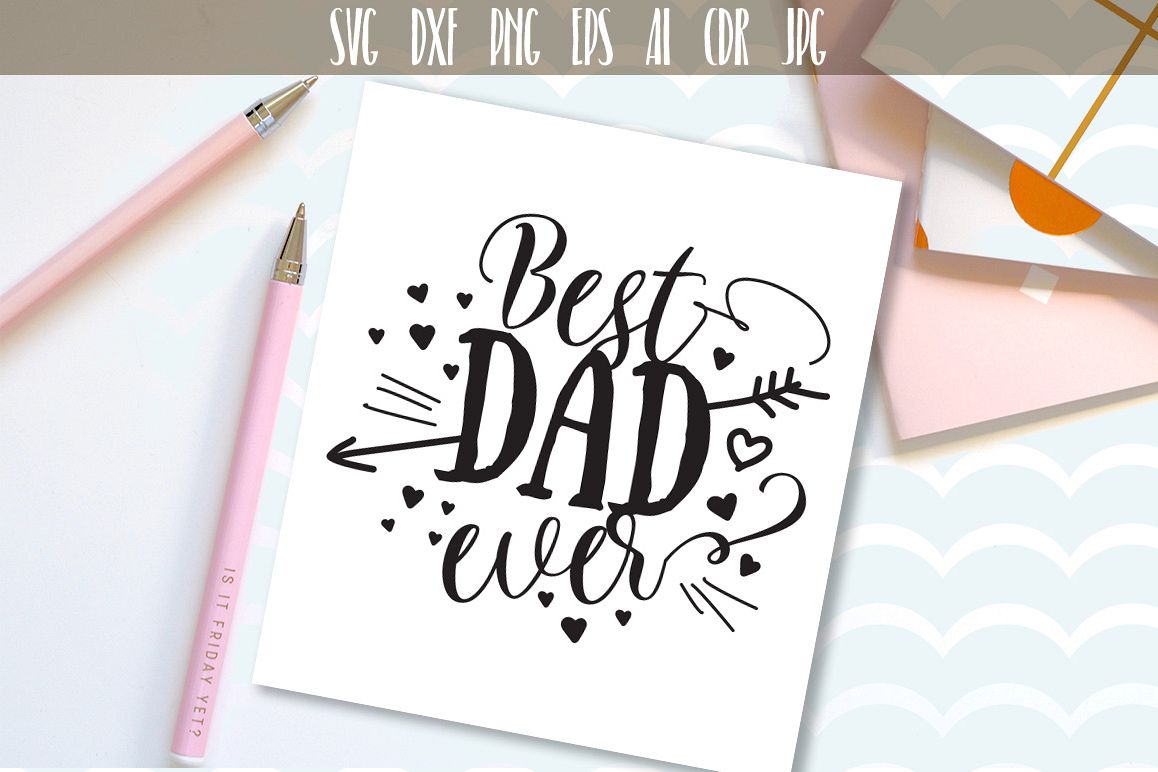 Free Free 334 Father&#039;s Day Svg Files Best Dad Ever Svg SVG PNG EPS DXF File