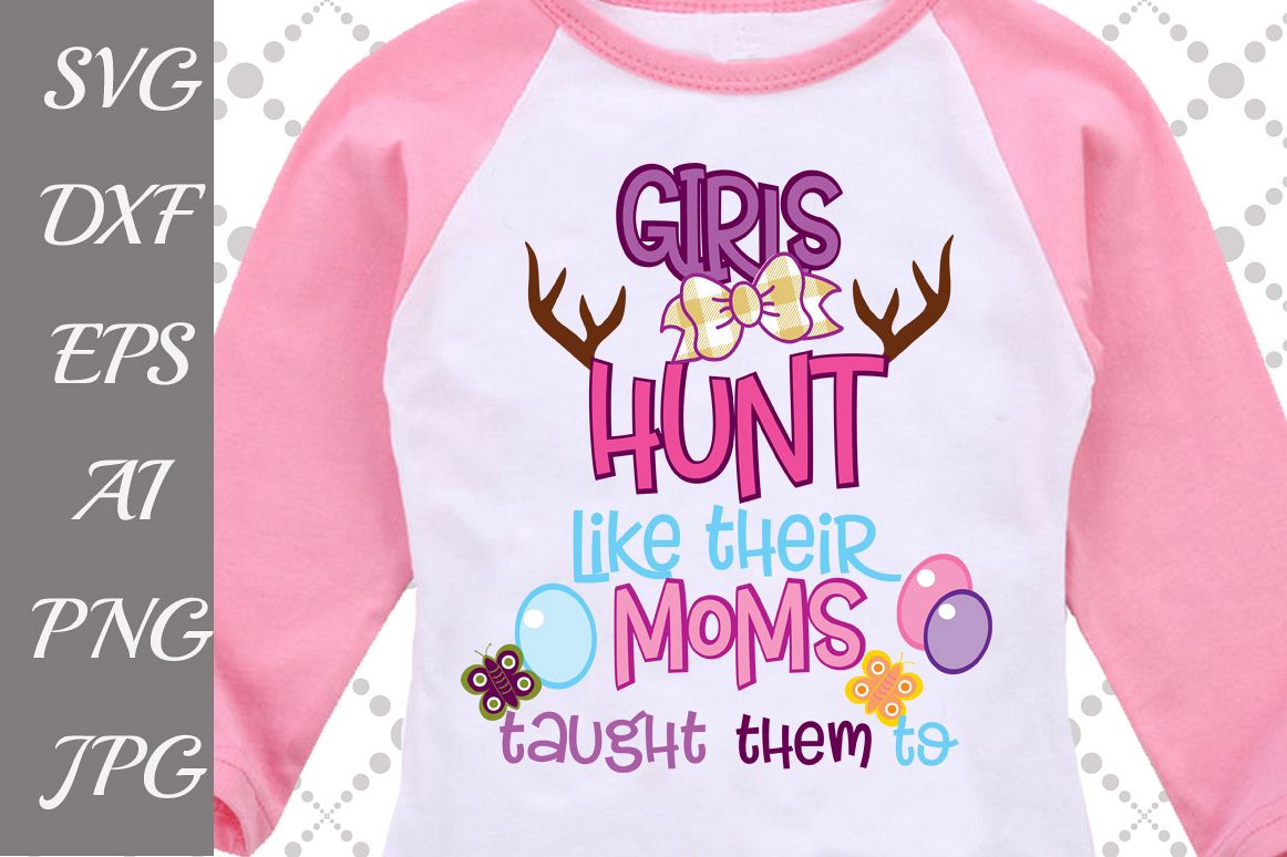 Girls Hunt Like Their Moms Tough Them Svg example image 1