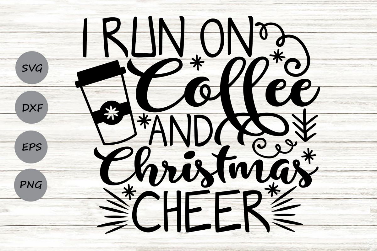 I Run On Coffee And Christmas Cheer Svg, Christmas Svg. example image 1