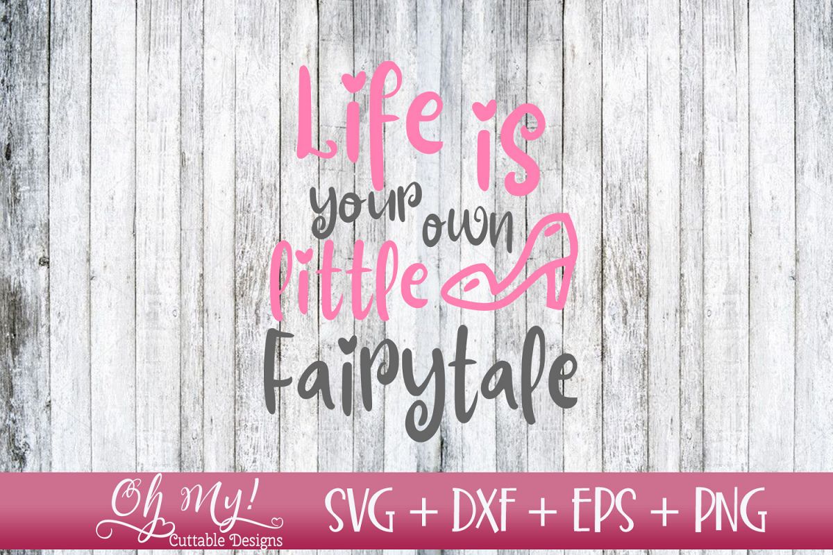 Life Is Your Own Little Fairytale - SVG DXF EPS PNG example image 1