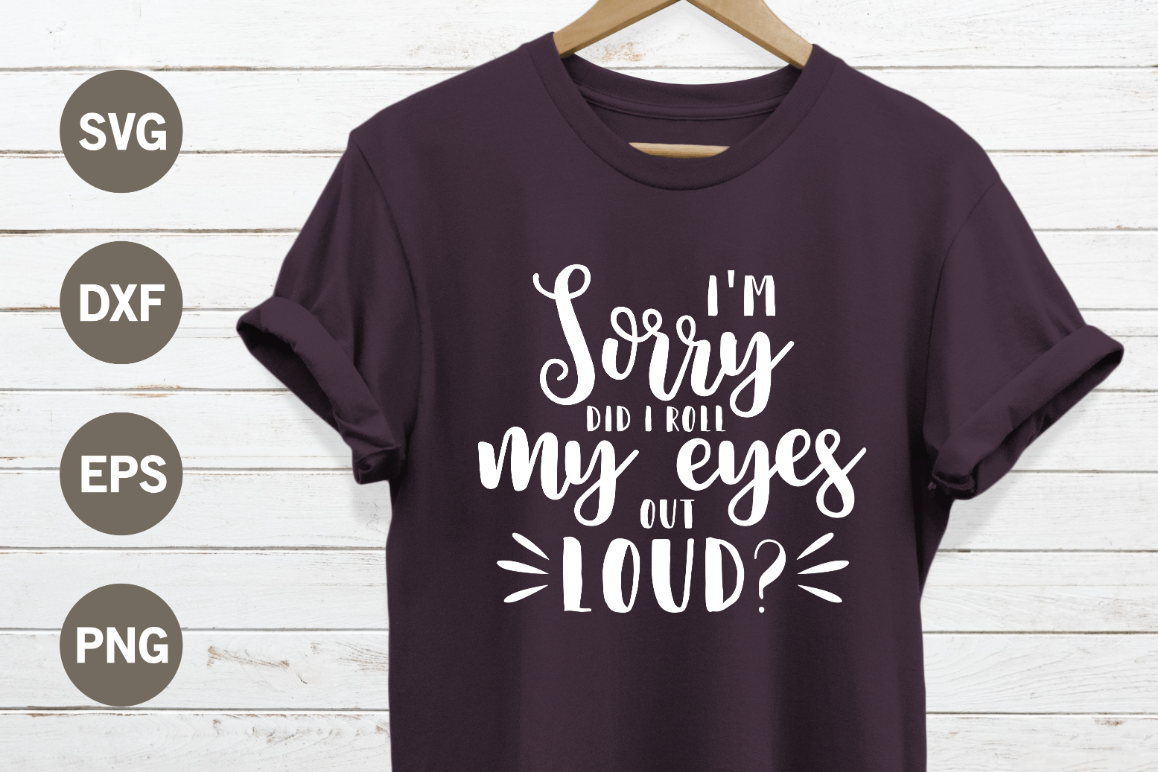 Sorry did I roll my eyes out loud SVG example image 1