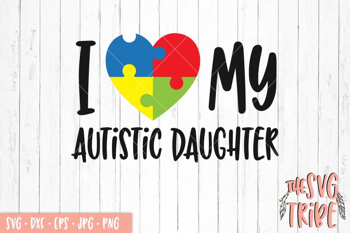 Download I Love My Autistic Daughter SVG DXF PNG EPS JPG Cutting ...