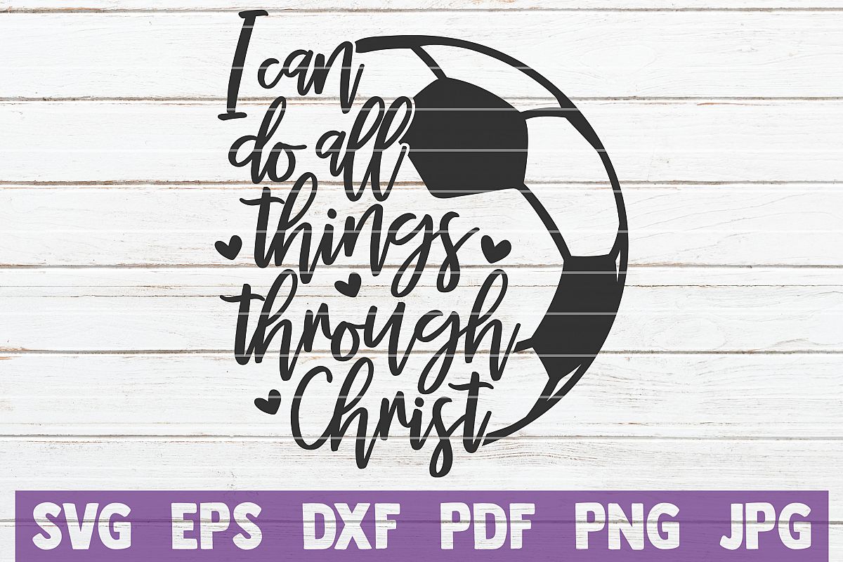 I Can Do All Things Through Christ | Soccer example image 1