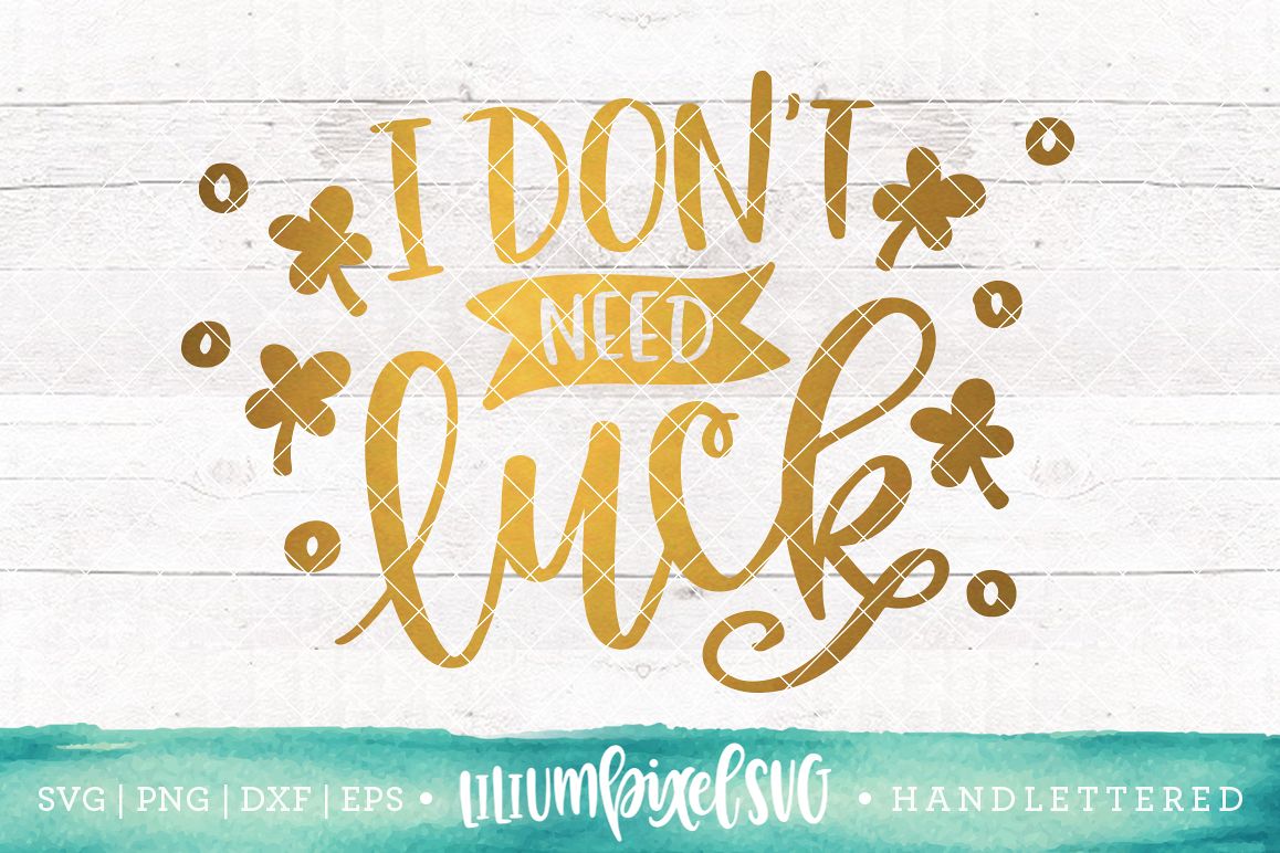 I Don't Need Luck / SVG PNG DXF EPS file example image 1