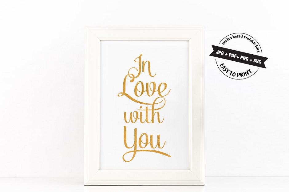 In Love with You Poster to Print Inspirational Quote Gold Foil + SVG files example image 1