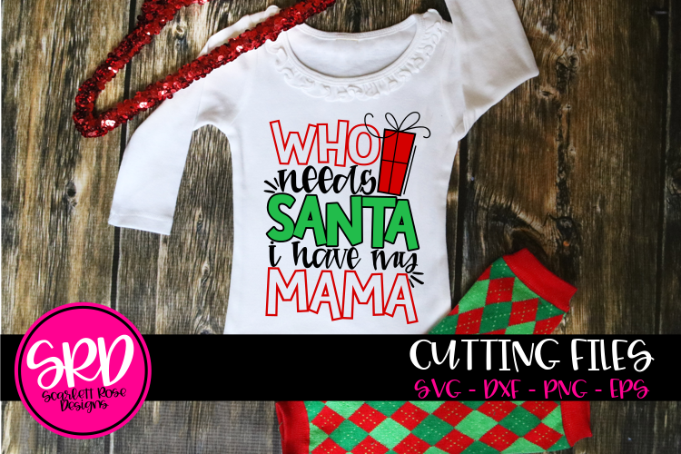 Who Needs Santa I Have my Mama SVG - Color example image 1