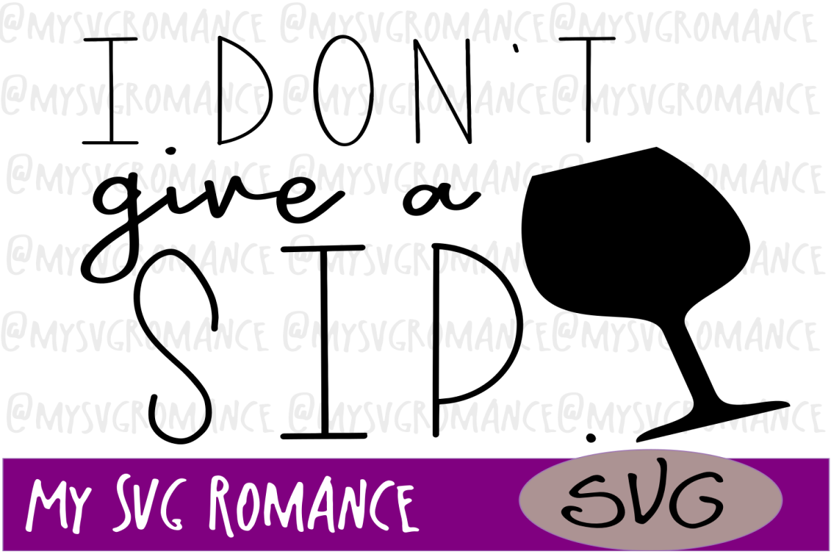 I Don't Give A Sip - Wine SVG - Cut File example image 1