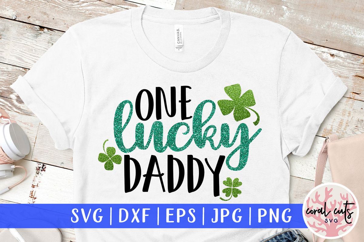 One lucky daddy - St. Patrick's Day SVG EPS DXF PNG example image 1