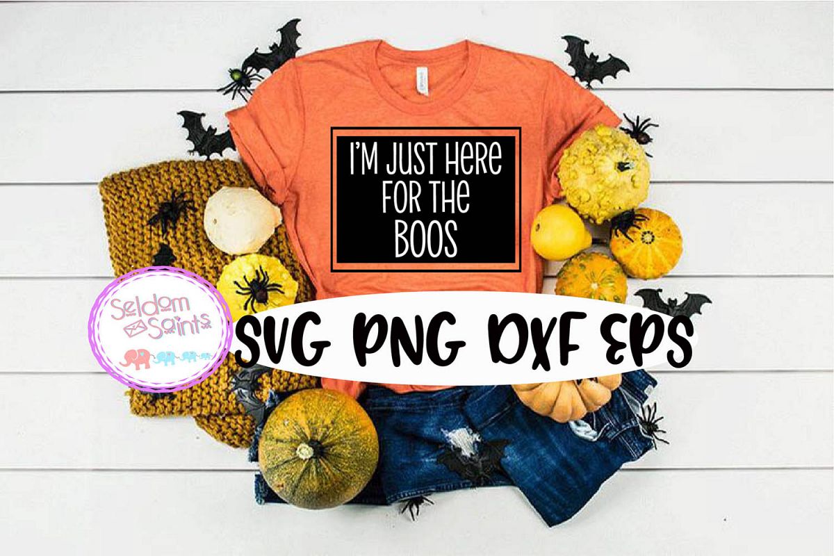 Im just here for the Boos SVG PNG DXF EPS Cricut Cut File example image 1