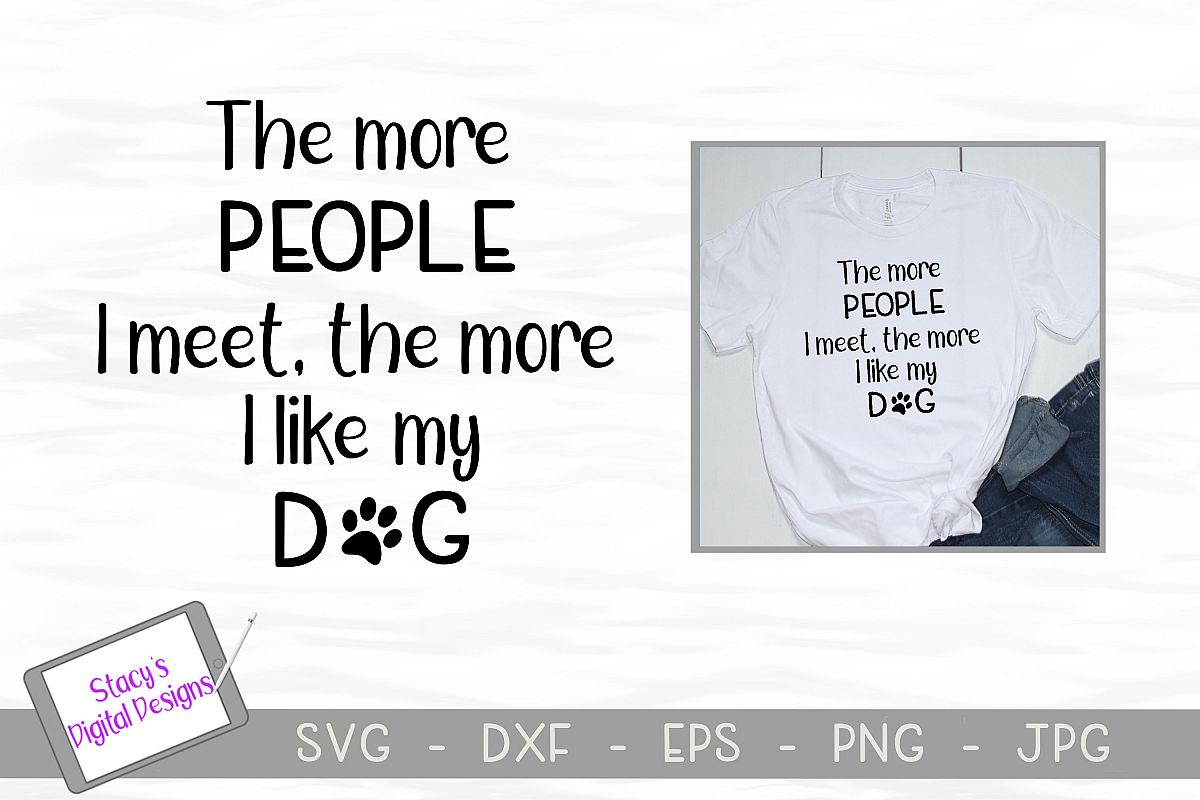 Dog SVG - The more people I meet, the more I like my dog example image 1