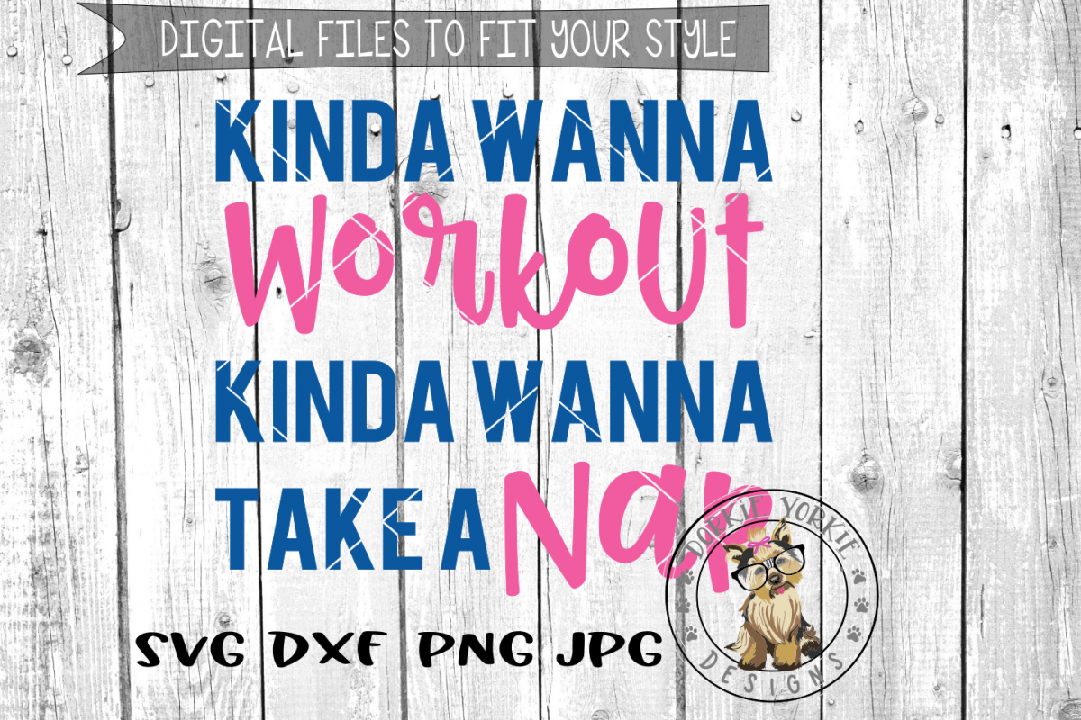 Kinda Wanna Workout Kinda Wanna Nap - SVG cut file example image 1