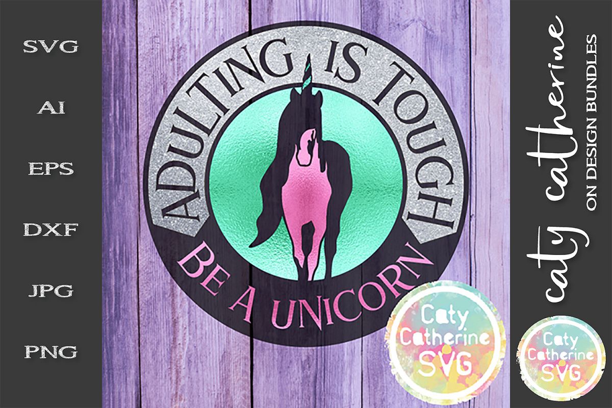 Adulting Is Tough Be A Unicorn SVG Cut File example image 1