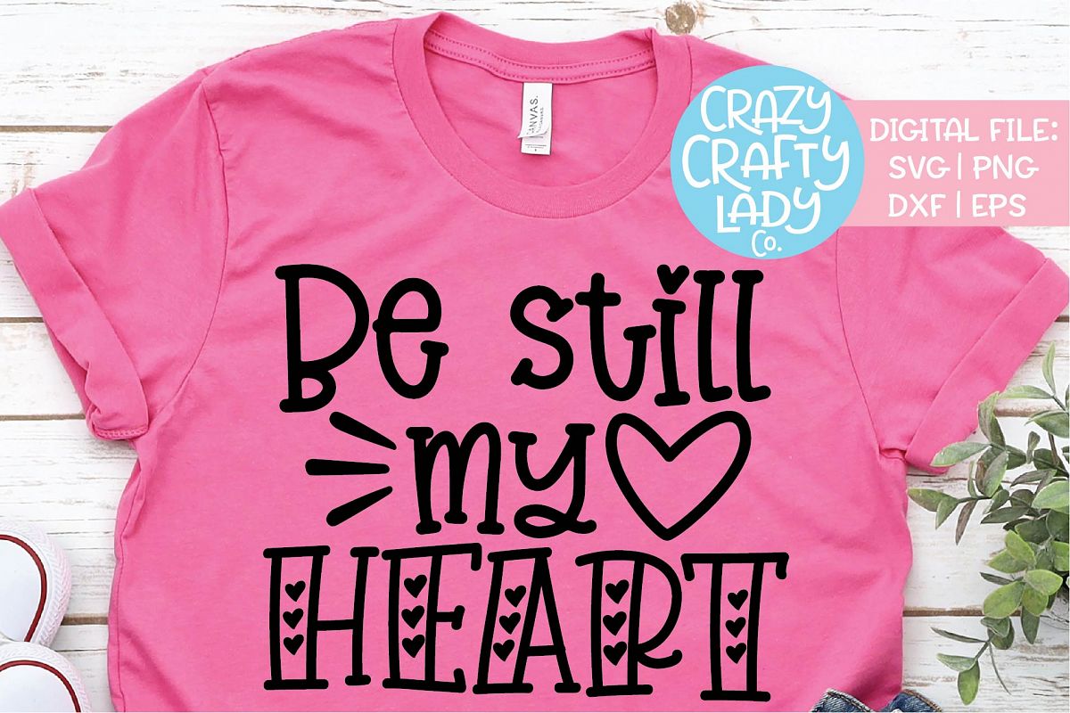 Be Still My Heart Valentine's Day SVG DXF EPS PNG Cut File example image 1