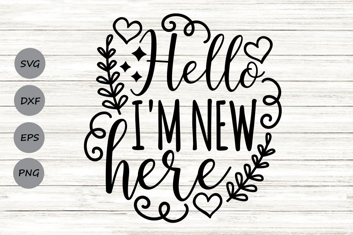 Hello I'm New Here Svg, Newborn Svg, New Baby Svg, Baby Boy. (415519