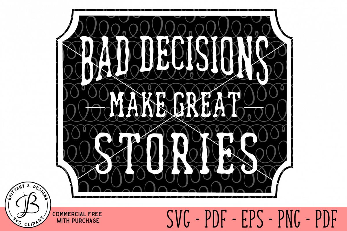 Bad Decisions make best stories SVG example image 1