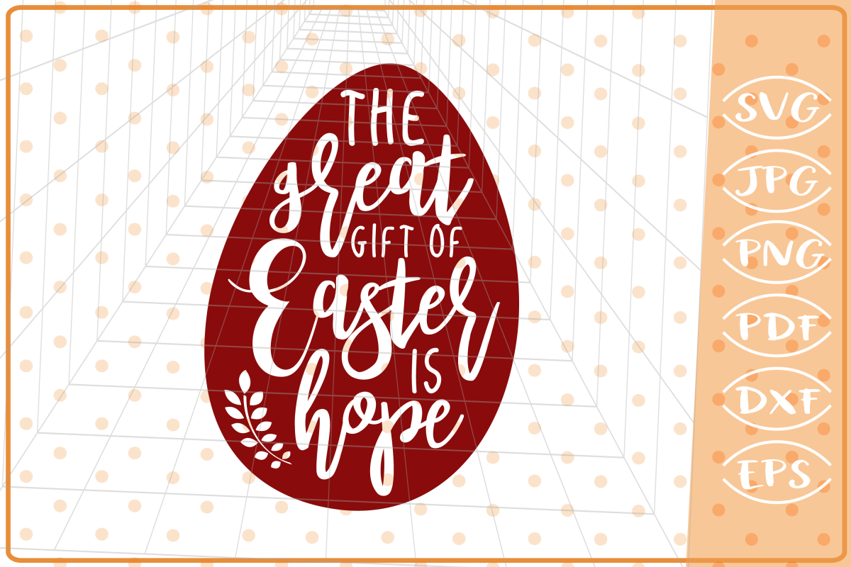 The Great Gift Of Easter Is Hope SVG Cutting File, Easter example image 1