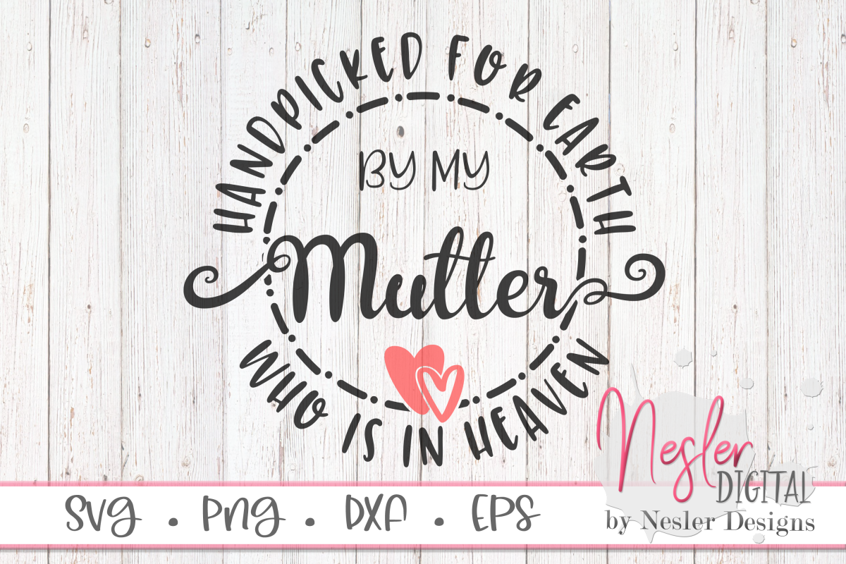 Handpicked for Earth by my Mutter Who is in Heaven SVG example image 1
