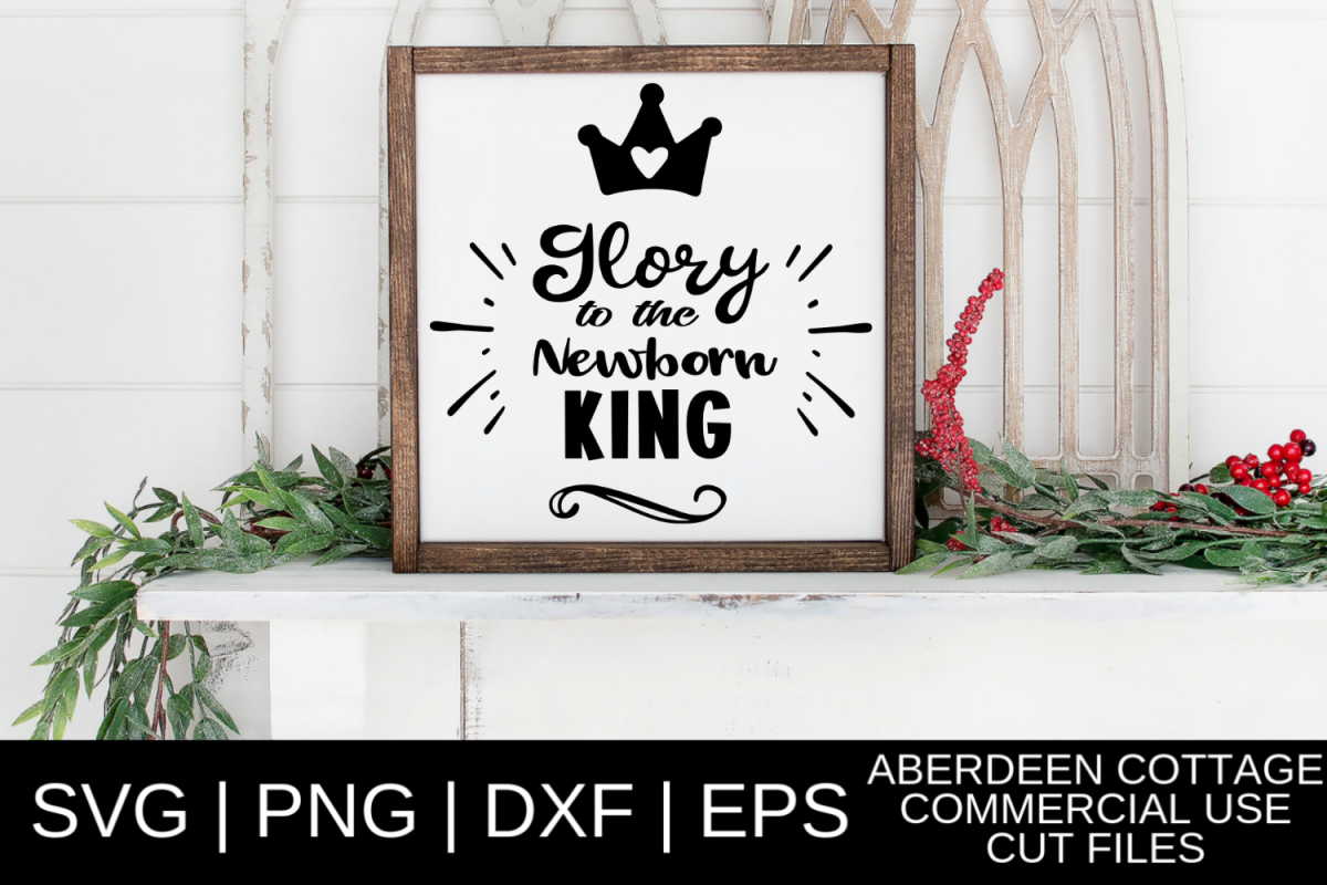 Glory To The Newborn King SVG| PNG | EPS | DXF example image 1