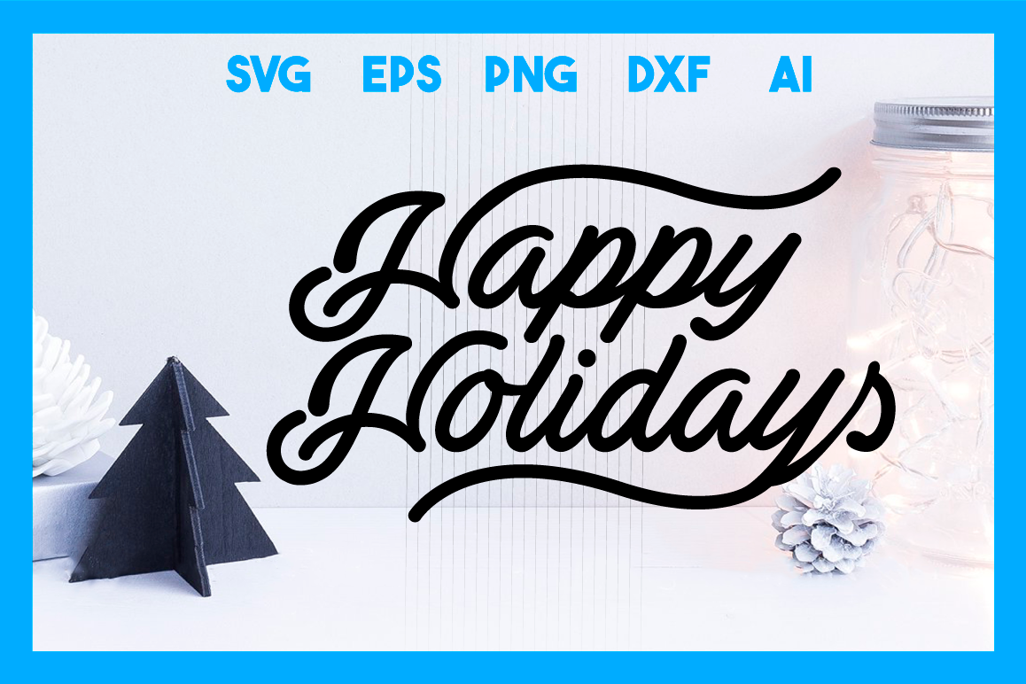 Happy Holidays Christmas Svg Cut File