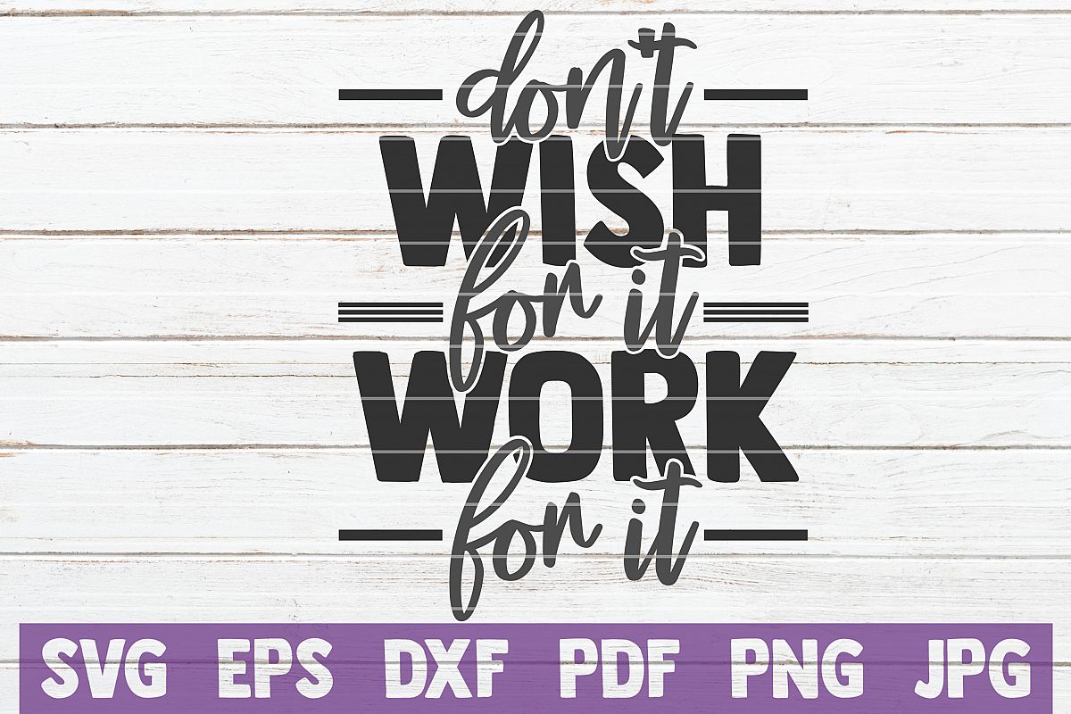 Don't Wish For It Work For It SVG Cut File | commercial use example image 1