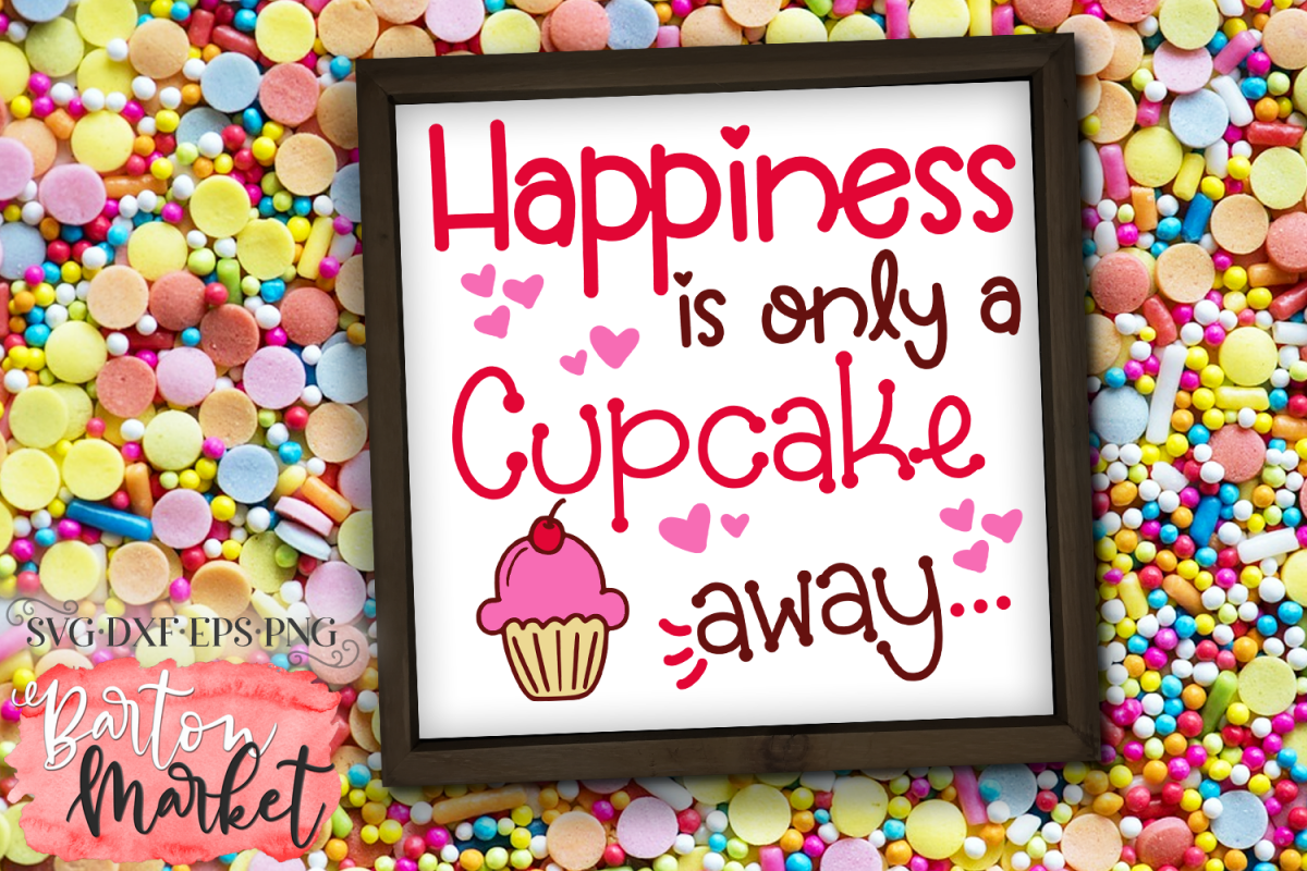 Happiness Is Only A Cupcake Away SVG DXF EPS PNG example image 1