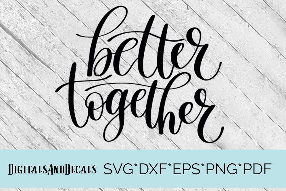 Better Together SVG Cutting File (58802) | SVGs | Design Bundles